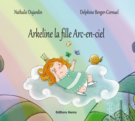 article image Dujardin Nathalie (texte) Berger-Cornuel Delphine (illustrations) : Arkeline, la fille arc-en-ciel