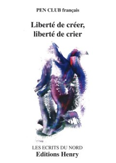 P.E.N. Club français : Liberté de créer, liberté de crier
